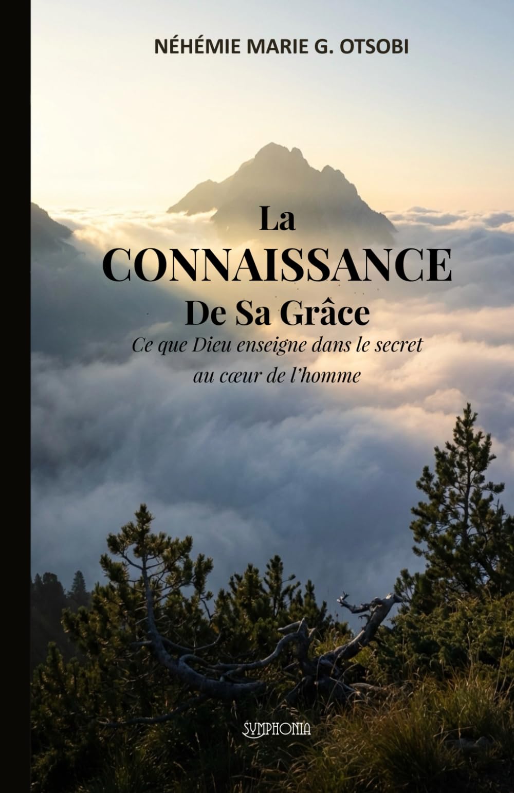 La CONNAISSANCE De Sa Grâce: Ce que Dieu enseigne dans le secret au cœur de l’homme