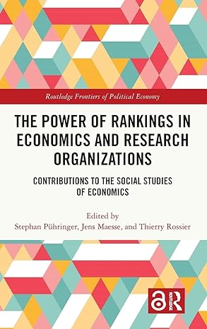 The Power of Rankings in Economics and Research Organizations: Contributions to the Social Studies of Economics (Routledge Frontiers of Political Economy) book cover