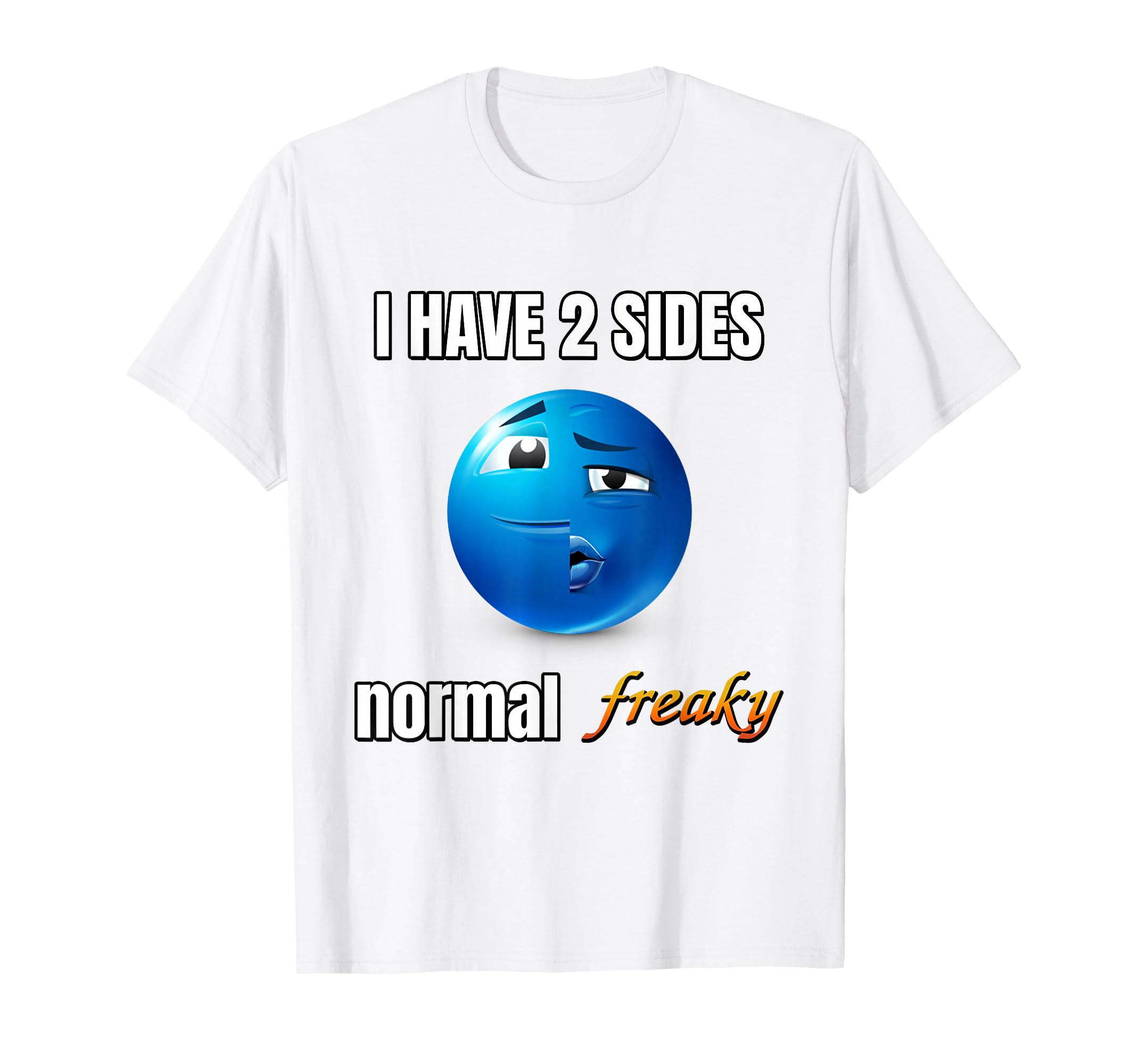 I Have 2 Sides Normal Freaky T-Shirt