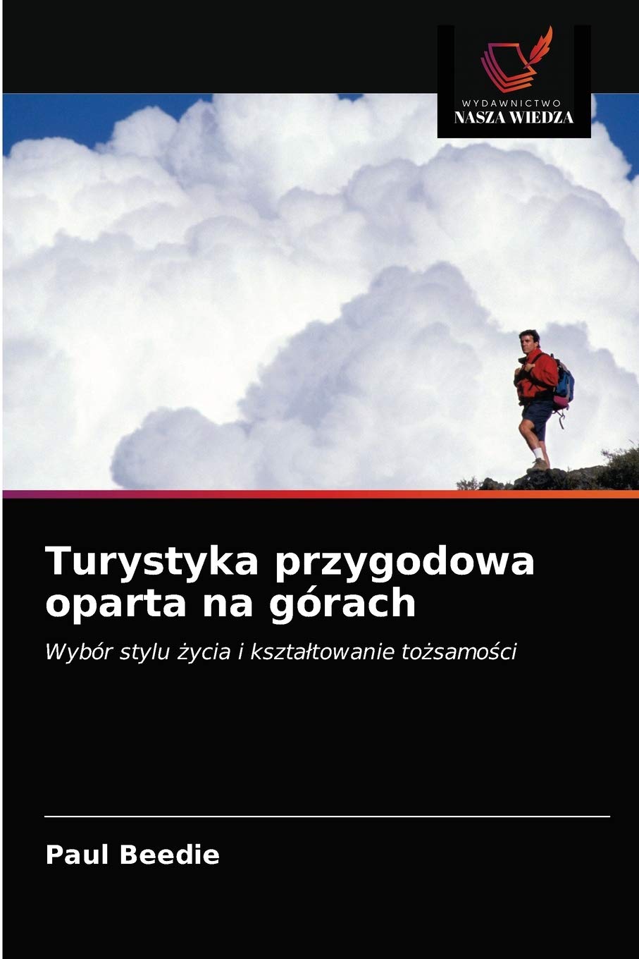 Turystyka przygodowa oparta na górach: Wybór stylu ¿ycia i kszta¿towanie to¿samo¿ci
