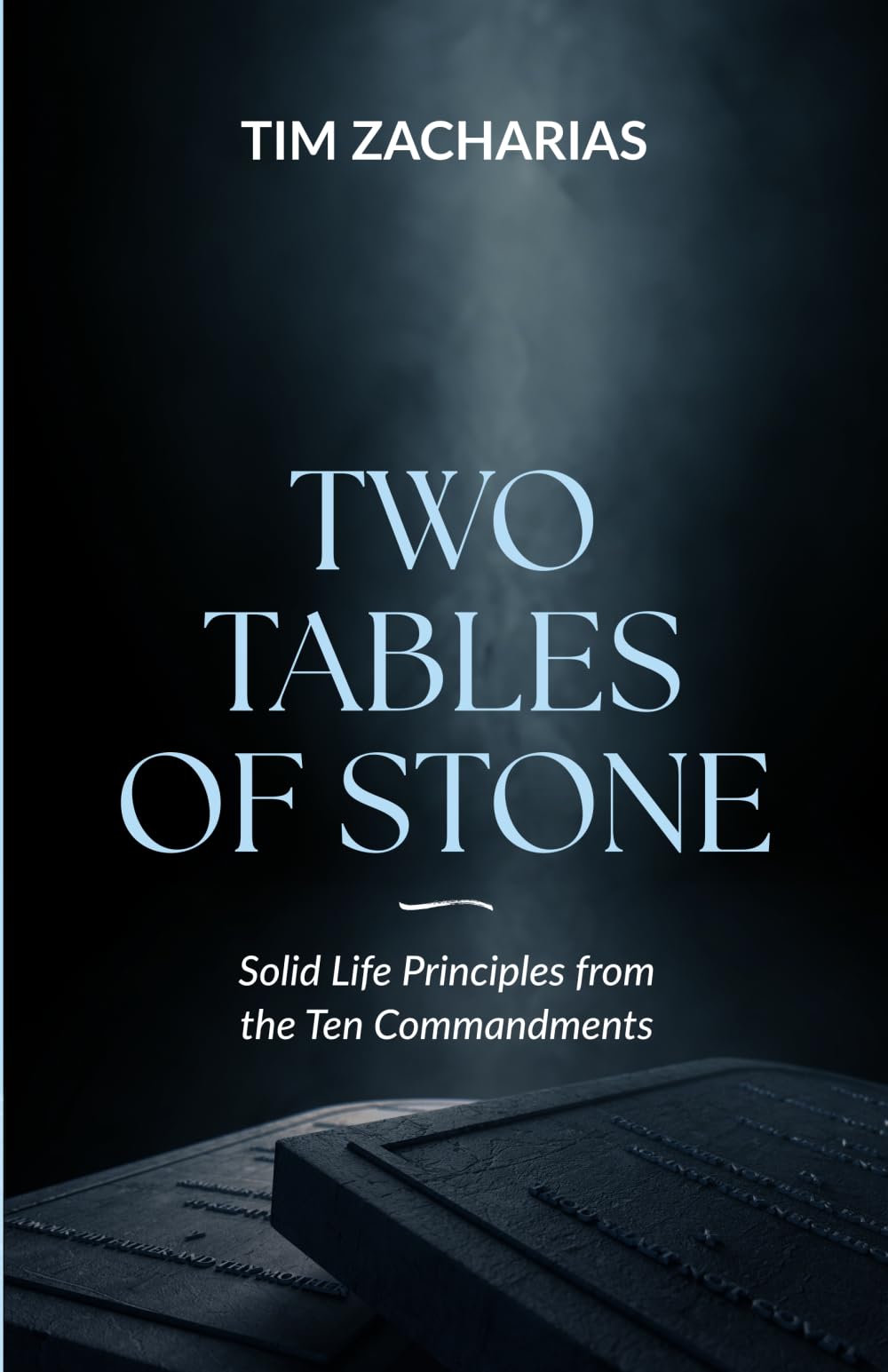 Two Tables of Stone: Solid Life Principles from the Ten Commandments