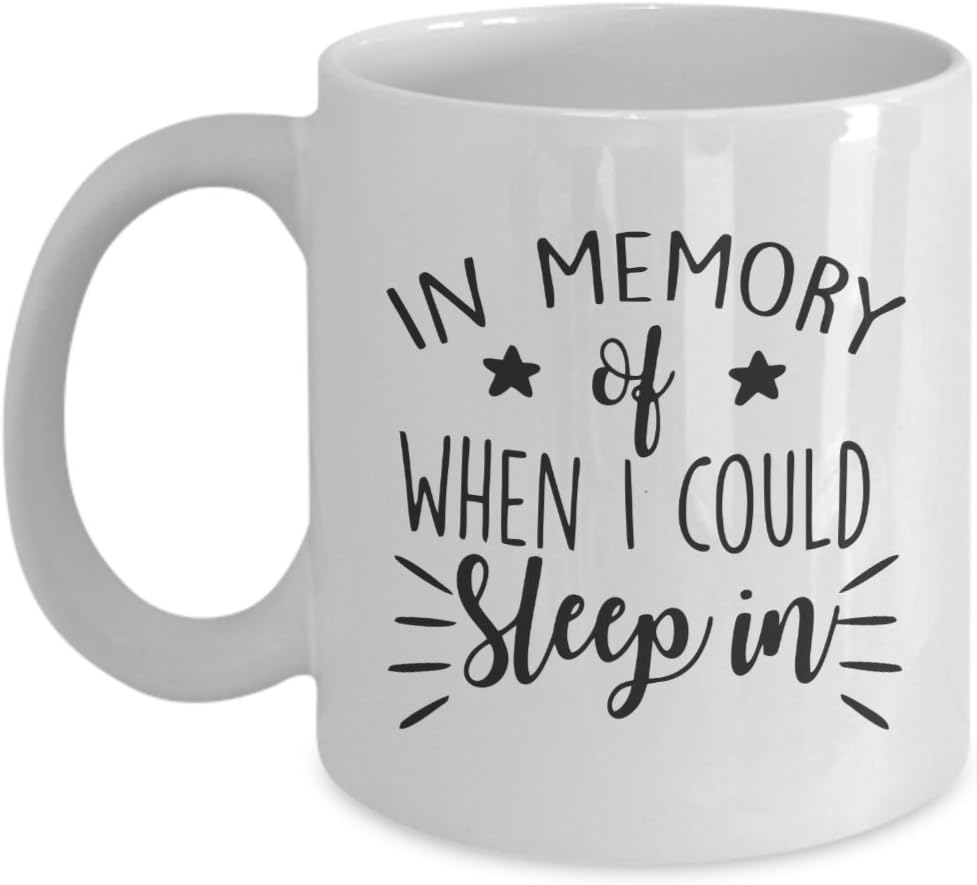 In Memory of When I Could Sleep In Coffee Mugs 11oz - Funny Coffee Mugs for New Mom & Dad Baby Shower Gifts for New Parents - Sarcastic Funny Gag Gift for Newborn Babies Coffee Mugs
