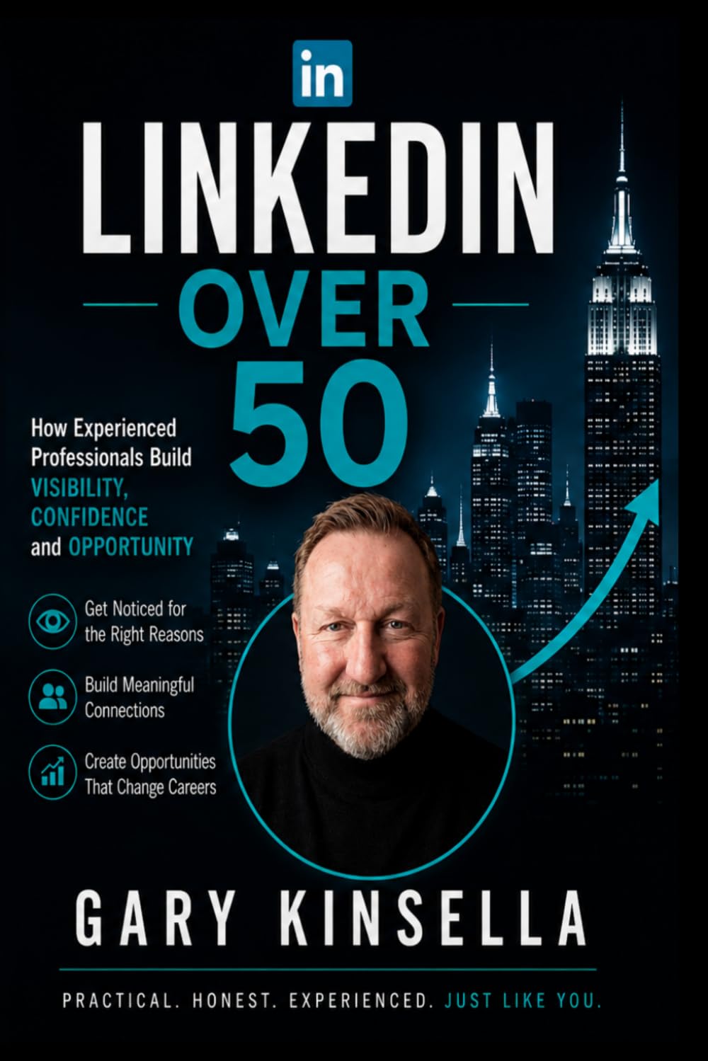LINKEDIN OVER 50: How Experienced Professionals Build Visibility, Confidence and Opportunity
