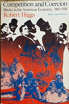 Paperback Competition and Coercion: Blacks in the American Economy, 1865-1914 Book