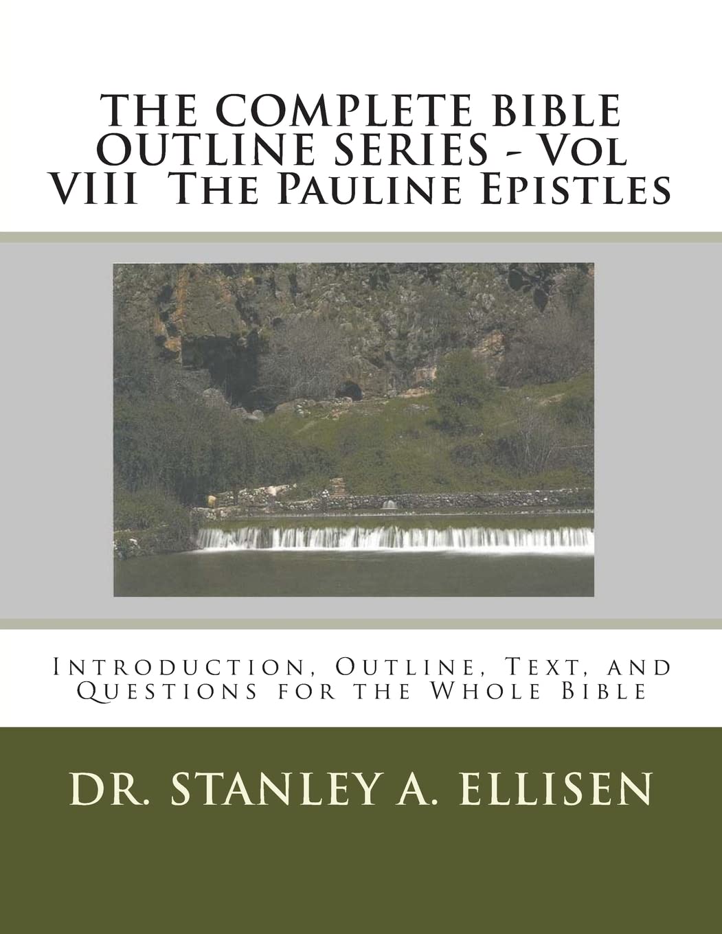 THE COMPLETE BIBLE OUTLINE SERIES - Vol VIII The Pauline Epistles: Introduction, Outline, Text, and Questions for the Whole Bible: Volume 8