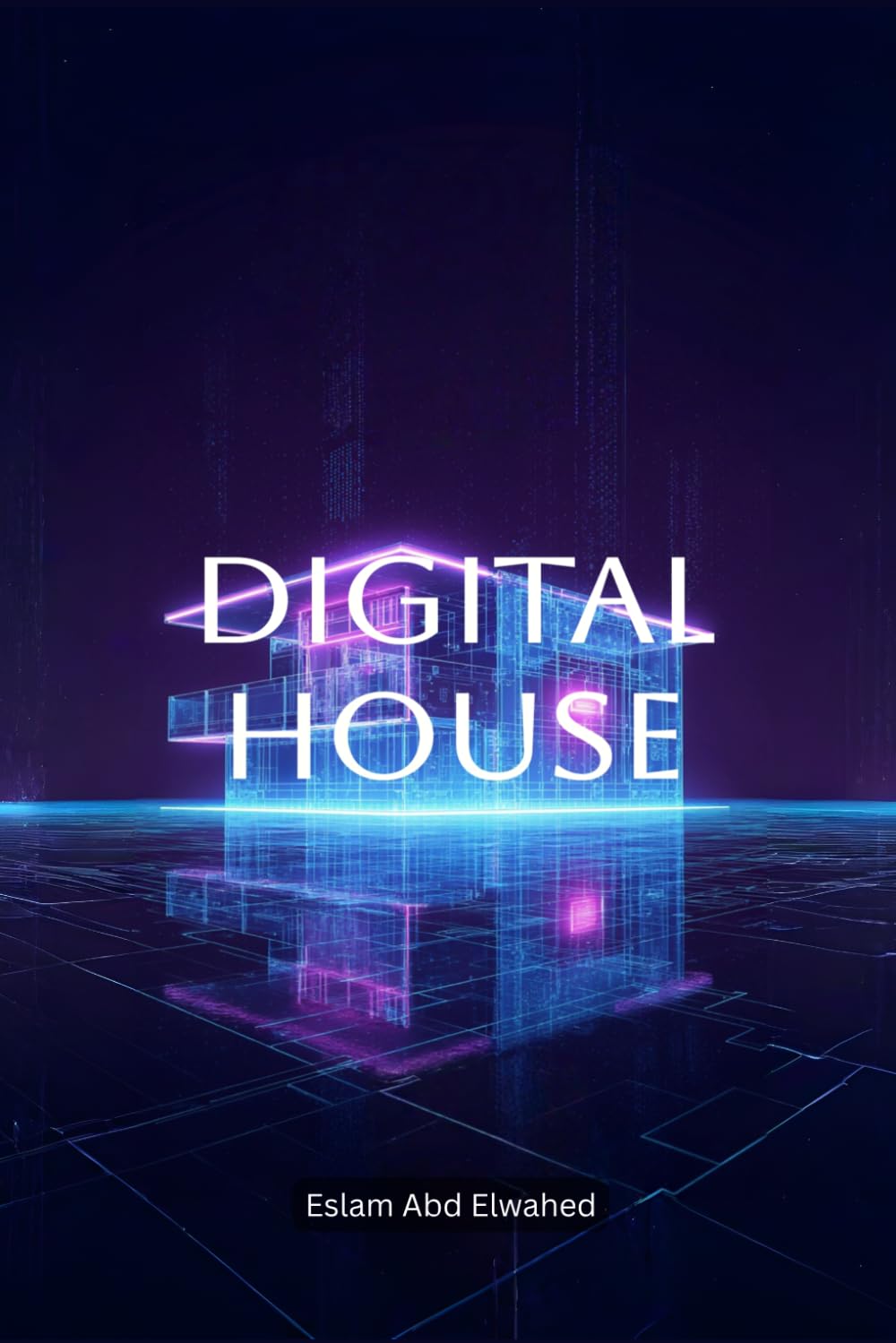 Digital House: 100 True Stories of Homes That Watched Back (Smart Home & IoT Horror)