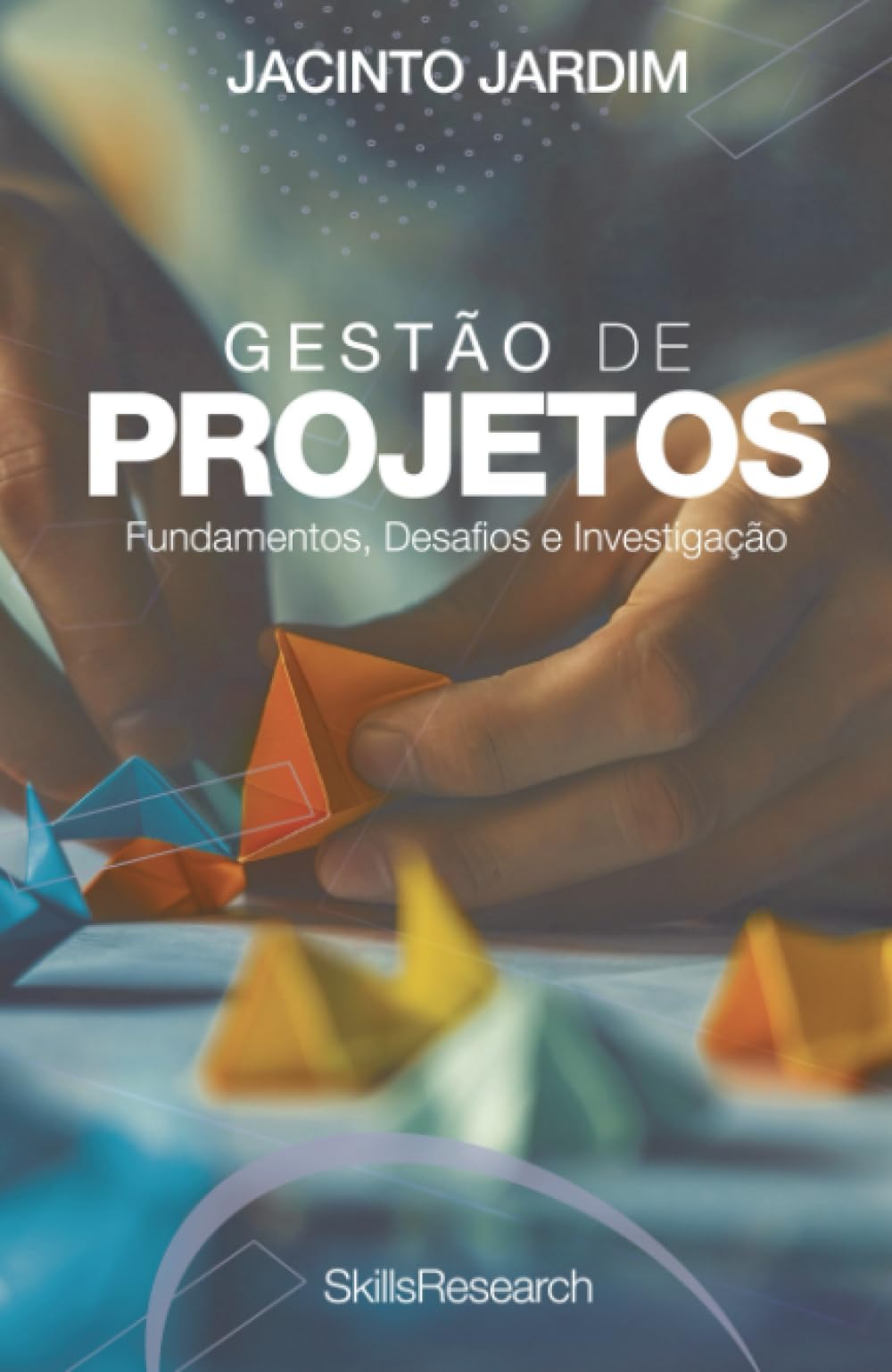 Gestão de Projetos: Fundamentos, Desafios e Investigação