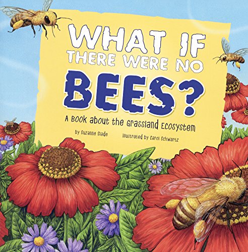 What If There Were No Bees? A Book About The Grassland Ecosystem (Turtleback School & Library Binding Edition) (Food Chain Reactions)