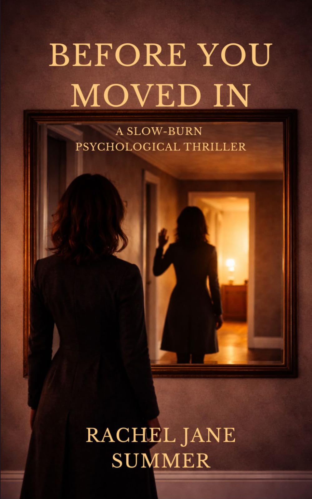 Before You Moved In: A Slow-Burn Psychological Thriller (The Rachel Jane Summer Psychological Thriller Collection)