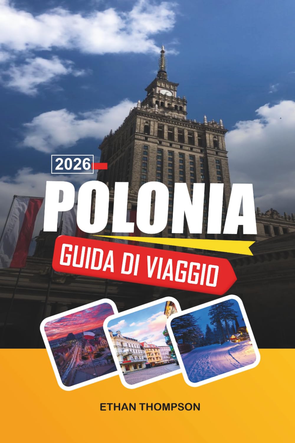 GUIDA DI VIAGGIO POLONIA 2026: Città Vecchia di Cracovia, Cultura di Varsavia, Monti Tatra, Castelli Storici e Patrimonio dell'Europa dell'Est