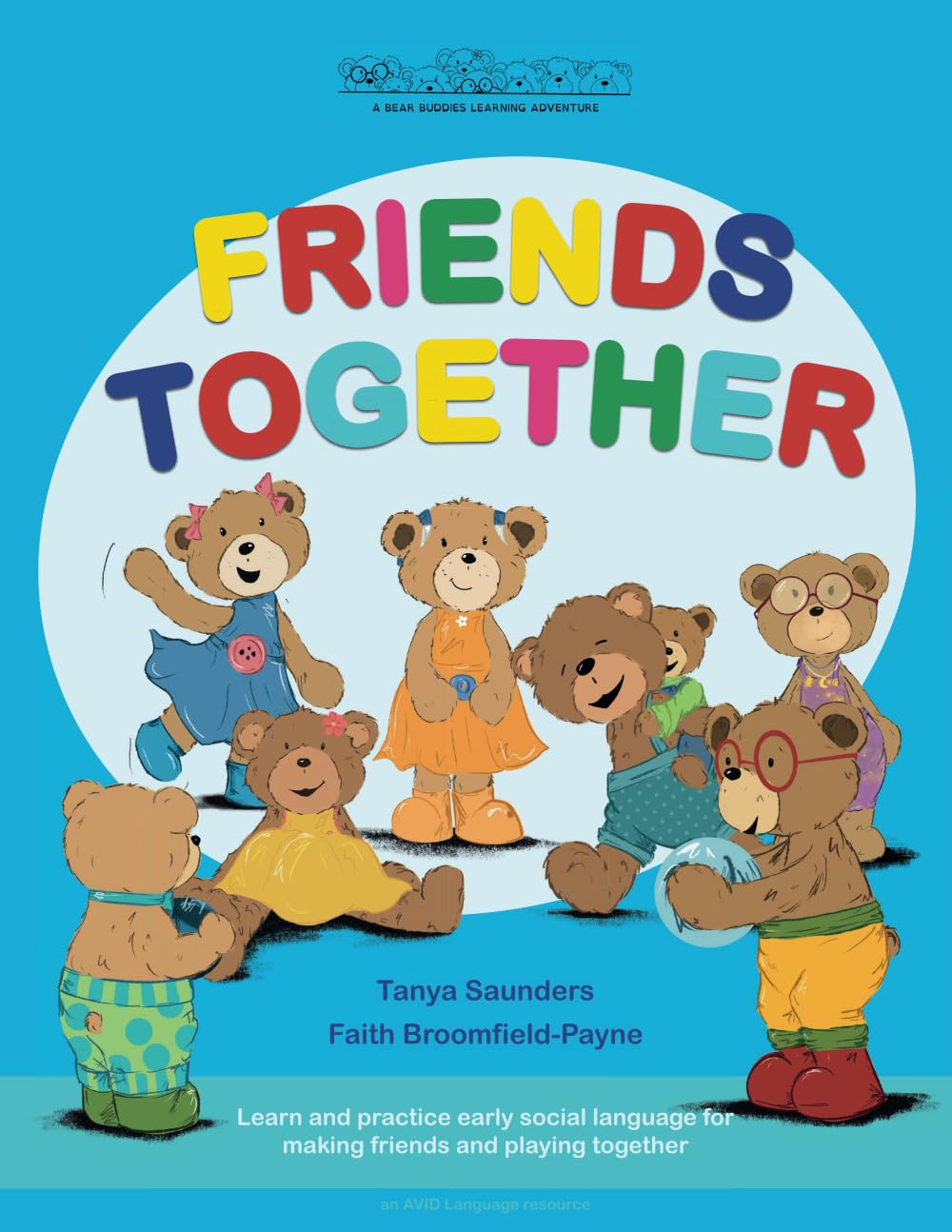FRIENDS TOGETHER: A Bear Buddies Learning Adventure: learn and practice early social language for making friends and playing together (The Bear Buddies Learning Adventure Stories)