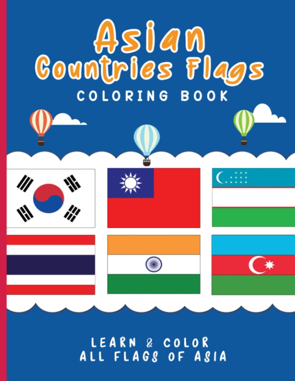 Asian Countries Flags Coloring Book: Learn & Color all Flags of Asia /Asian Countries' National Flags Coloring Book for Kids & Adults / Learn About ... /Colouring Book for Geography Lovers Paperback – Large Print, 9 August 2022