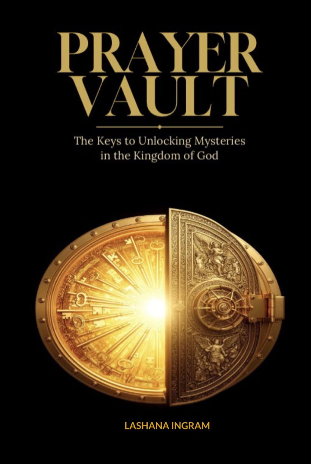 Prayer Vault: The Keys to Unlocking Mysteries in the Kingdom of God