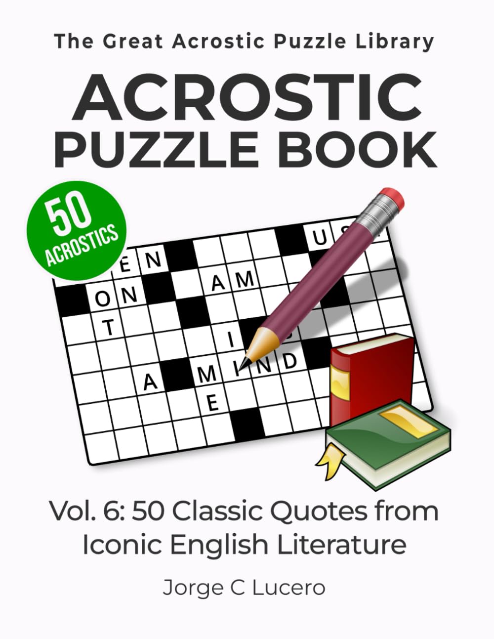 Acrostic Puzzle Book: Vol. 6: 50 Classic Quotes from Iconic English Literature (The Great Acrostic Puzzle Library)