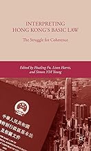 Interpreting Hong Kong’s Basic Law: The Struggle for Coherence