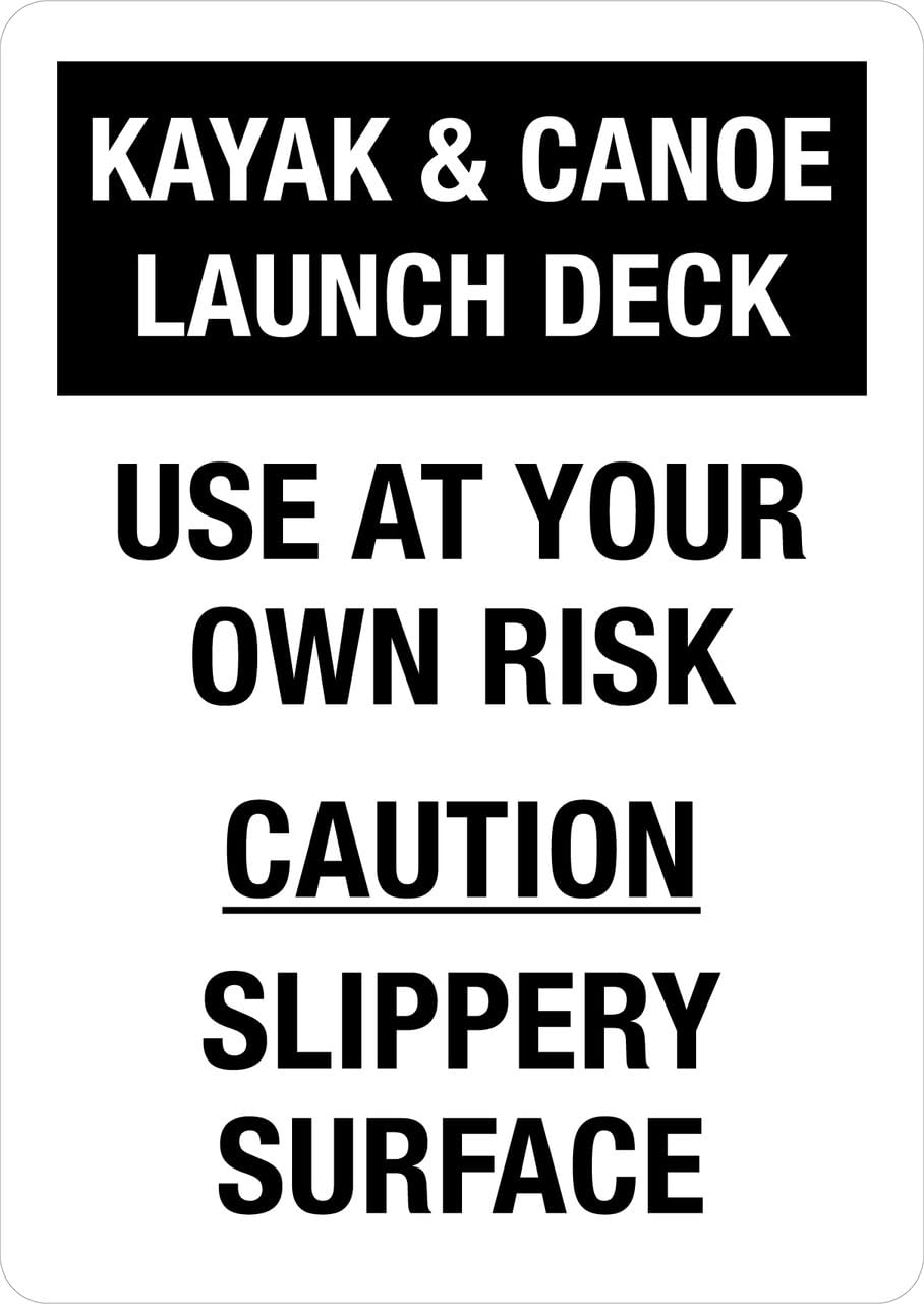Kayak & Canoe Launch Deck: Use At Your Own Risk Slippery Surface Portrait - Wall Sign Safety Signs 12