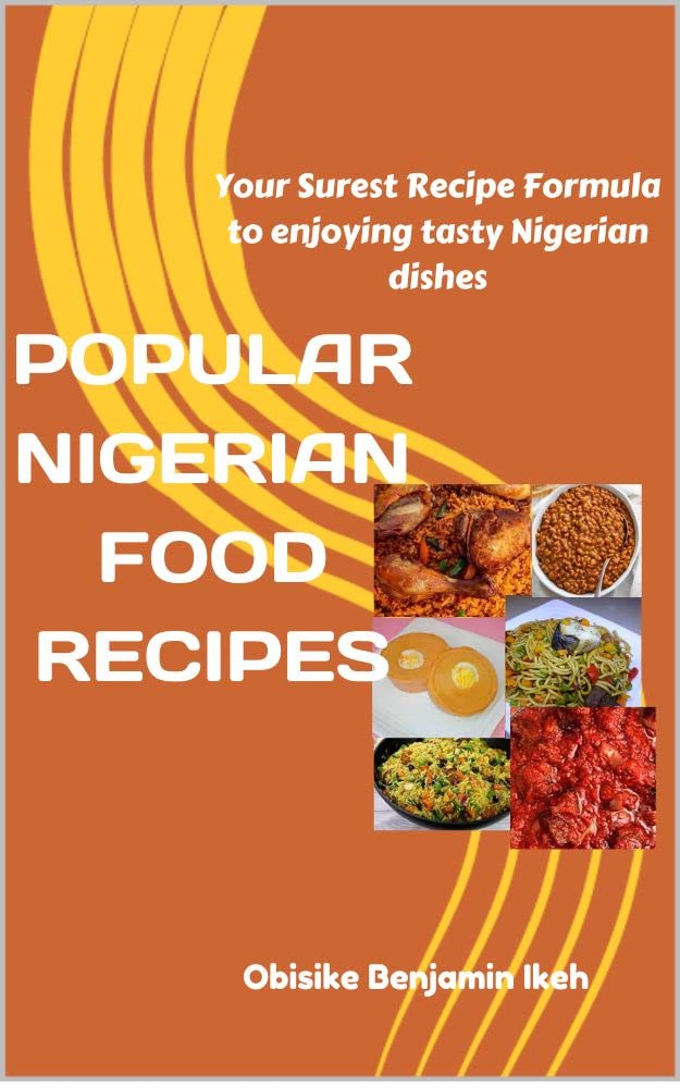 POPULAR NIGERIAN FOOD RECIPES Your Surest