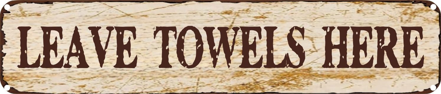 Vintage Tin Sign Retro Metal Wall Decor LEAVE TOWELS HERE Rustic Aluminum Plaque for Home,Bar,Kitchen,Garage,Man Cave 4x16 Inch