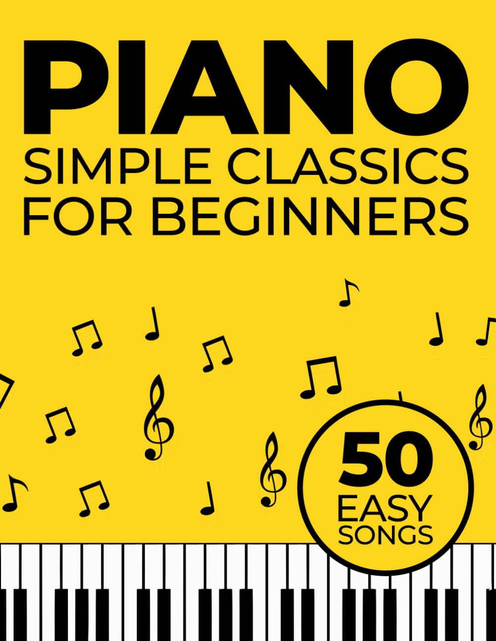 Simple Piano Classics: 50 Easy Songs for Beginners