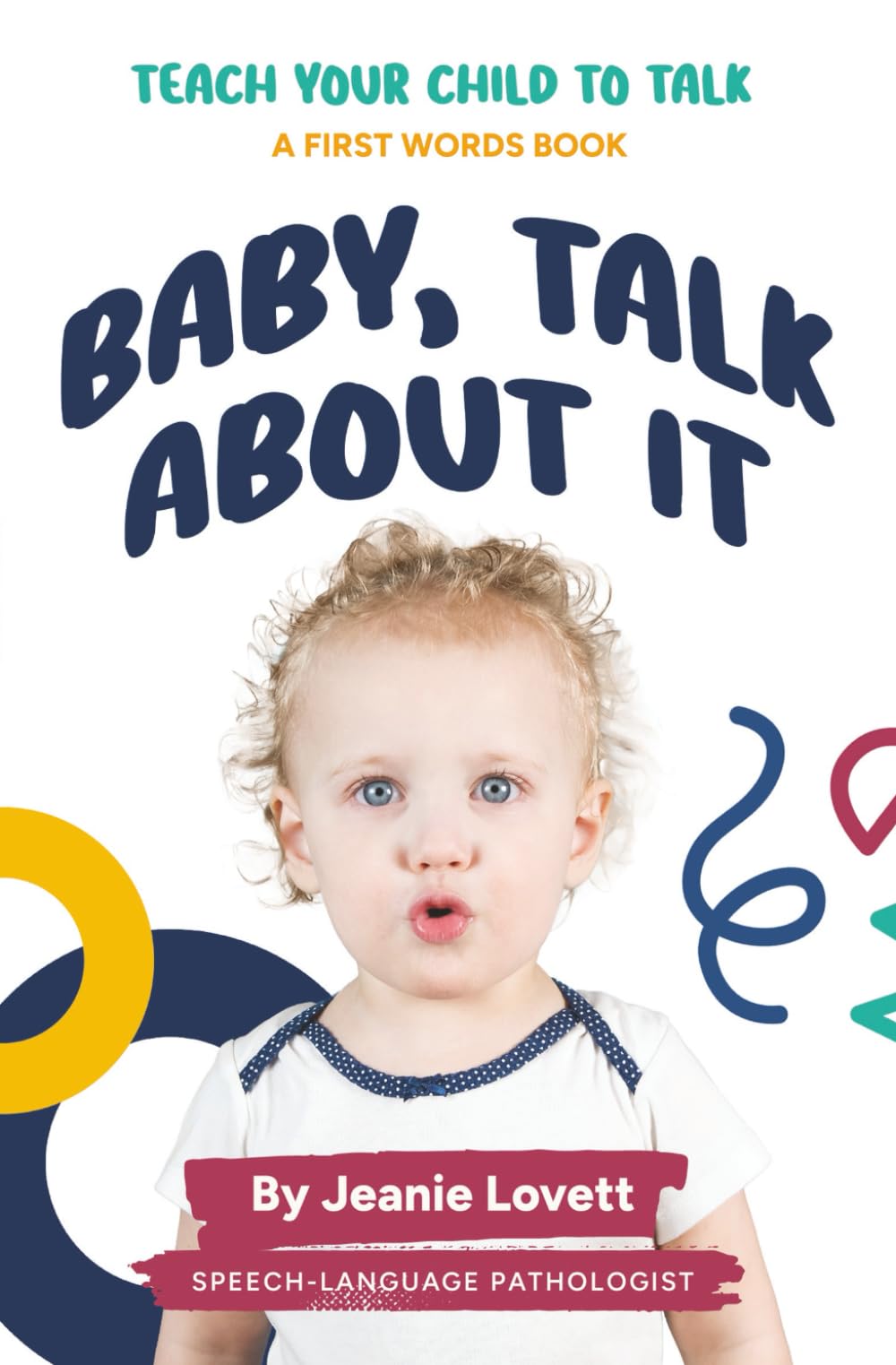 Baby, Talk About It: Teach Your Child to Talk: A First Words Book