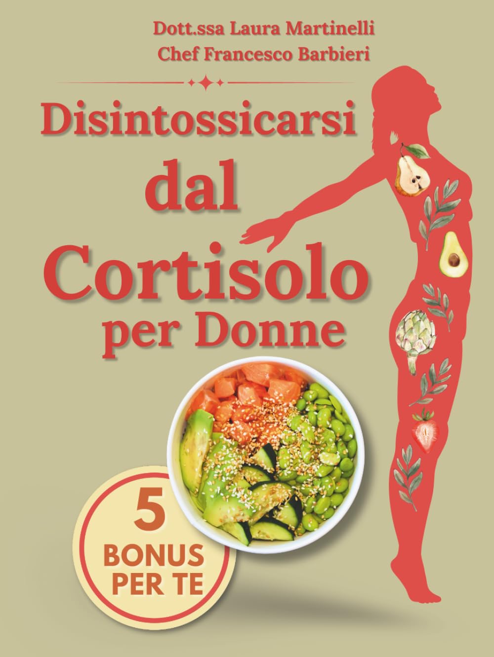 Disintossicarsi dal Cortisolo per Donne: Il Percorso Naturale per Ridurre il Cortisolo, Diminuire lo Stress e Riscoprire il Benessere | 100 Ricette facili e veloci | programma di detox in 21 giorni