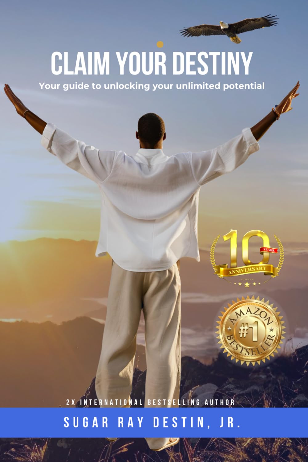Claim Your Destiny! 10th Anniversary Edition: Your Guide to Tapping into Your Unlimited Potential