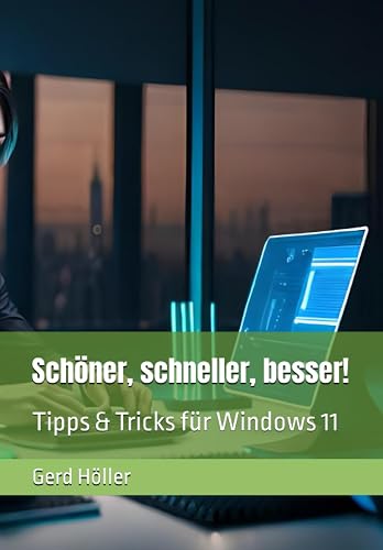Schöner, schneller, besser!: Tipps &amp; Tricks für Windows 11