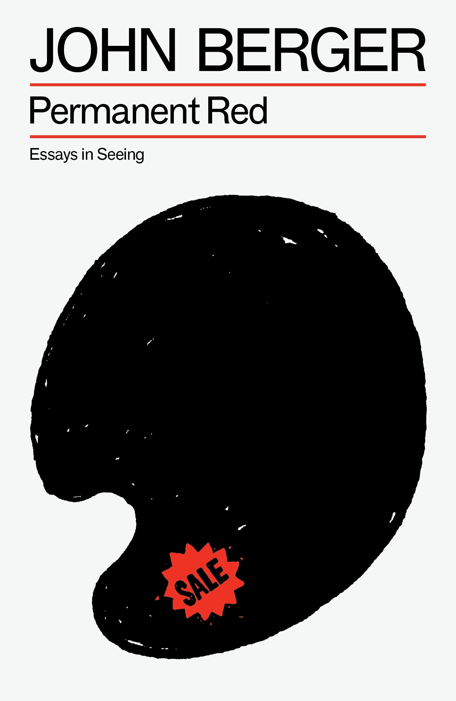 Permanent Red: Essays in Seeing (The Essential John Berger)