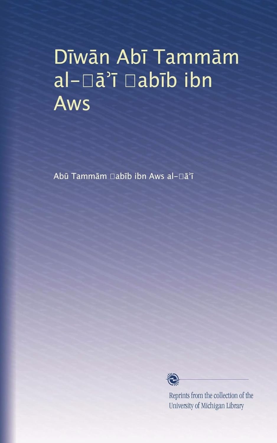 D?w?n Ab? Tamm?m al???? ?ab?b ibn Aws (Arabic Edition) Ab