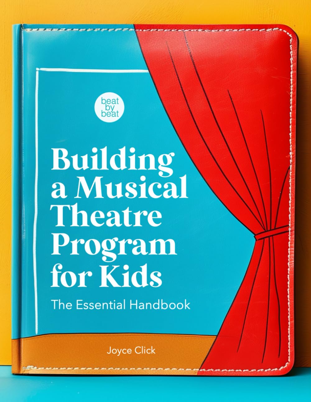 Building a Musical Theatre Program for Kids: The Essential Handbook
