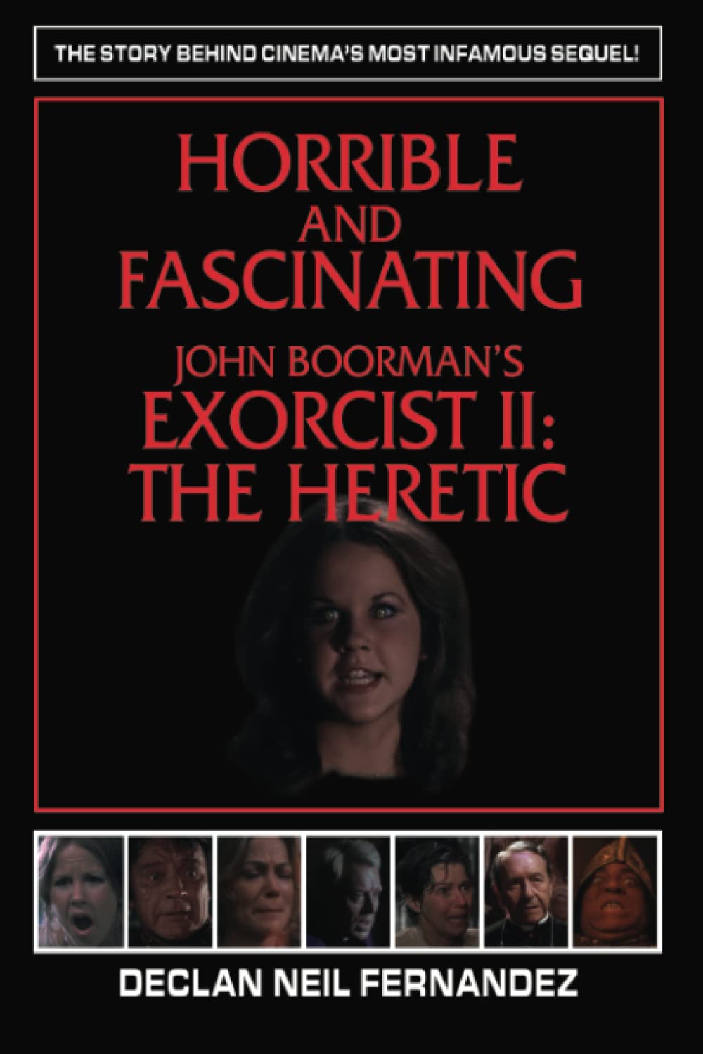 Horrible and Fascinating – John Boorman's Exorcist II: The Heretic      Paperback – June 17, 2022