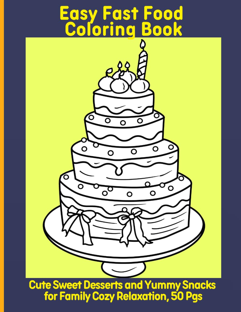 Easy Fast Food Coloring Book: Cute Sweet Desserts and Yummy Snacks for Family Cozy Relaxation, 50 Pgs