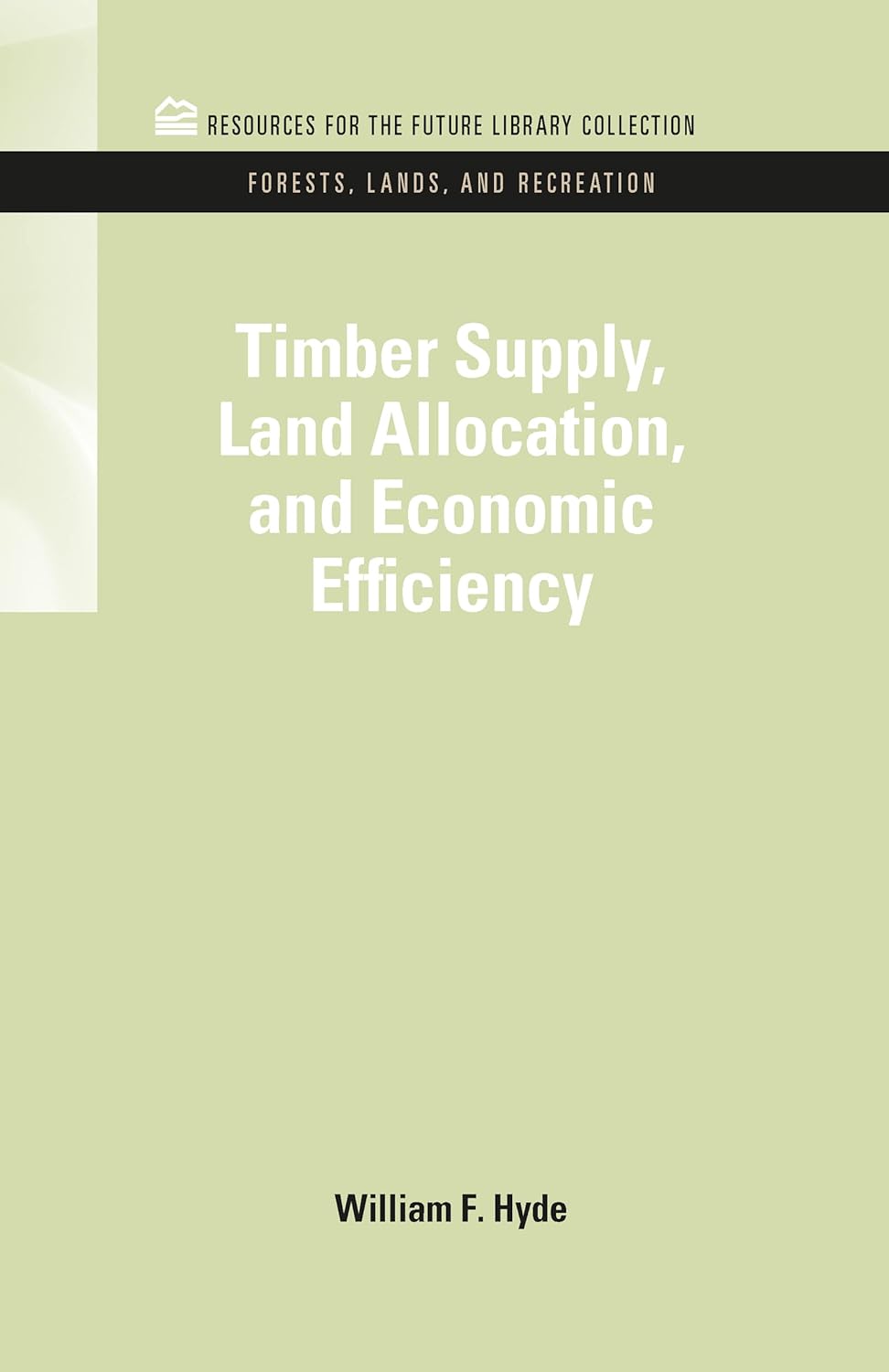 Timber Supply, Land Allocation, and Economic Efficiency (RFF Forests, Lands, and Recreation Set)      1st Edition