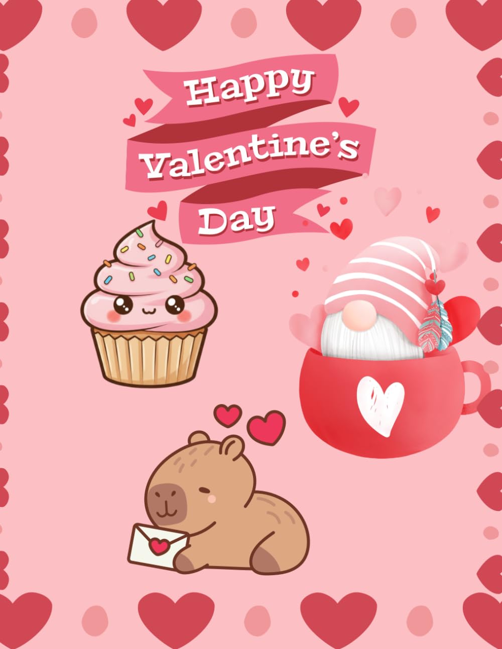 Happy Valentine's Day: Valentines Coloring Book, Love Themed Book Filled With Hearts, Cupids, Roses etc... Be Mine. For Children And Adults.