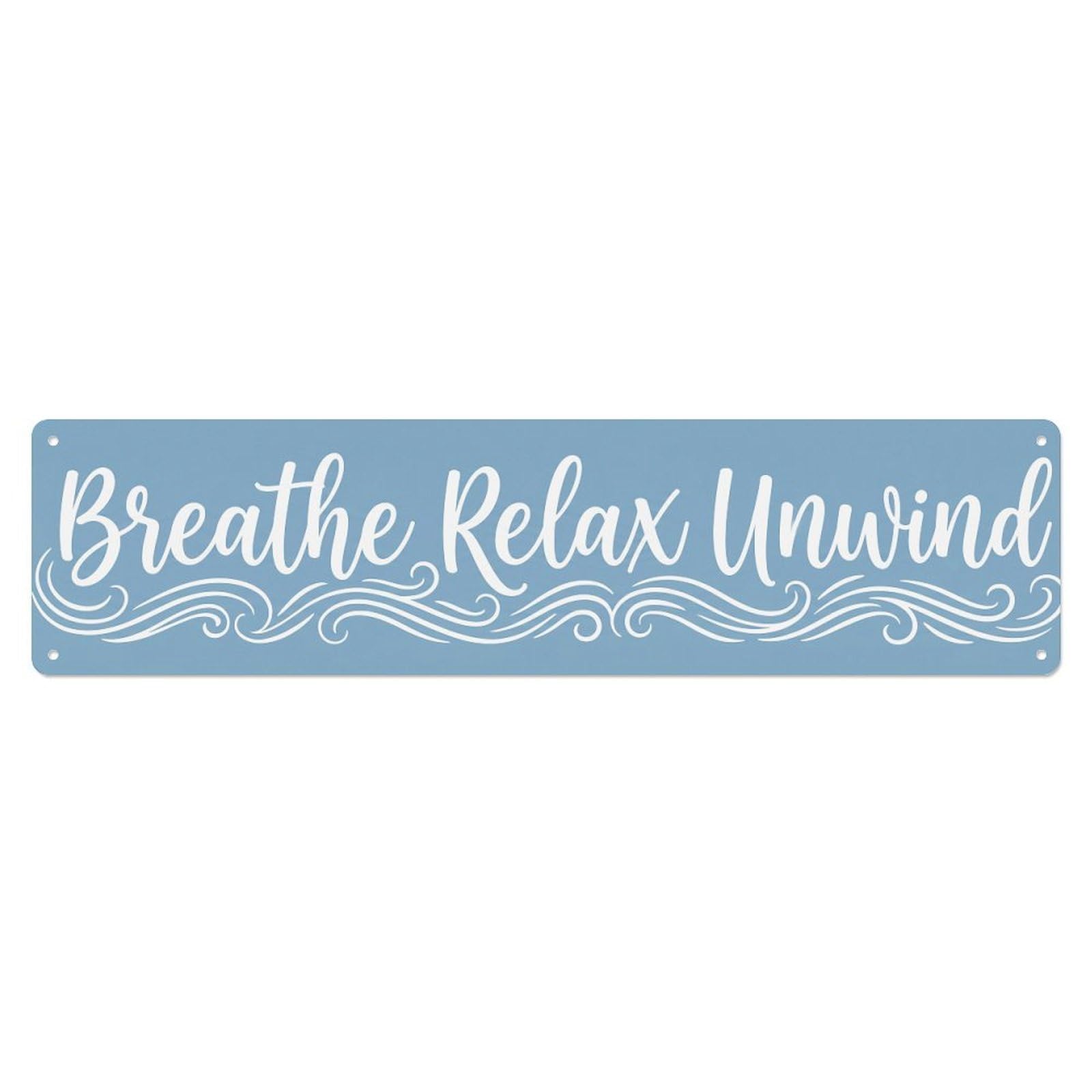 Breathe Relax Unwind Calm Metal Tin Sign
