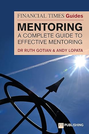 The Financial Times Guide to Mentoring: A Complete Guide to Effective Mentoring (The FT Guides)-Wow! eBook