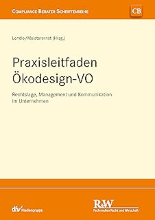 Praxisleitfaden &Ouml;kodesign-VO: Rechtslage, Management und Kommunikation im Unternehmen (CB - Compliance Berater Schriftenreihe) (German Edition)