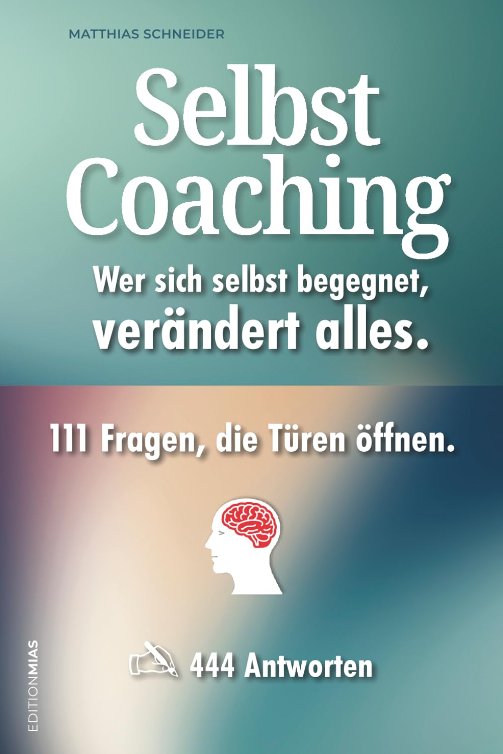 SelbstCoaching – Wer sich selbst begegnet, verändert alles.: 111 Fragen, die Türen öffnen – 444 Antworten