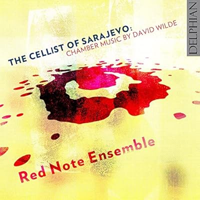 The Cellist Of Sarajevo: Chamber Music By David Wilde