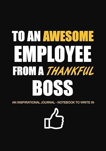 To An Awesome Employee From a Thankful Boss: An Inspirational Journal - Notebook to Write In (Inspirational Journals to Write In)