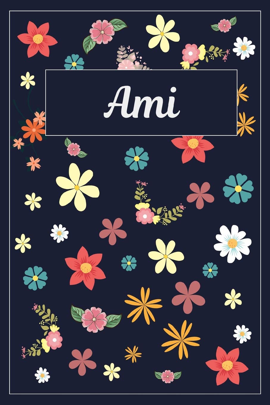 Ami: Lined Writing Notebook with Personalized Name | 120 Pages | 6x9 | Flowers