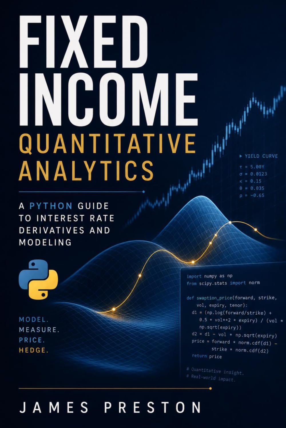 Fixed Income Quantitative Analytics: A Python Guide to Interest Rate Derivatives and Modeling