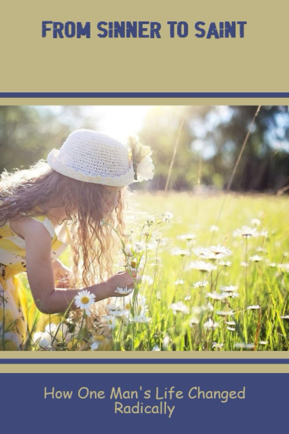 From Sinner To Saint: How One Man's Life Changed Radically