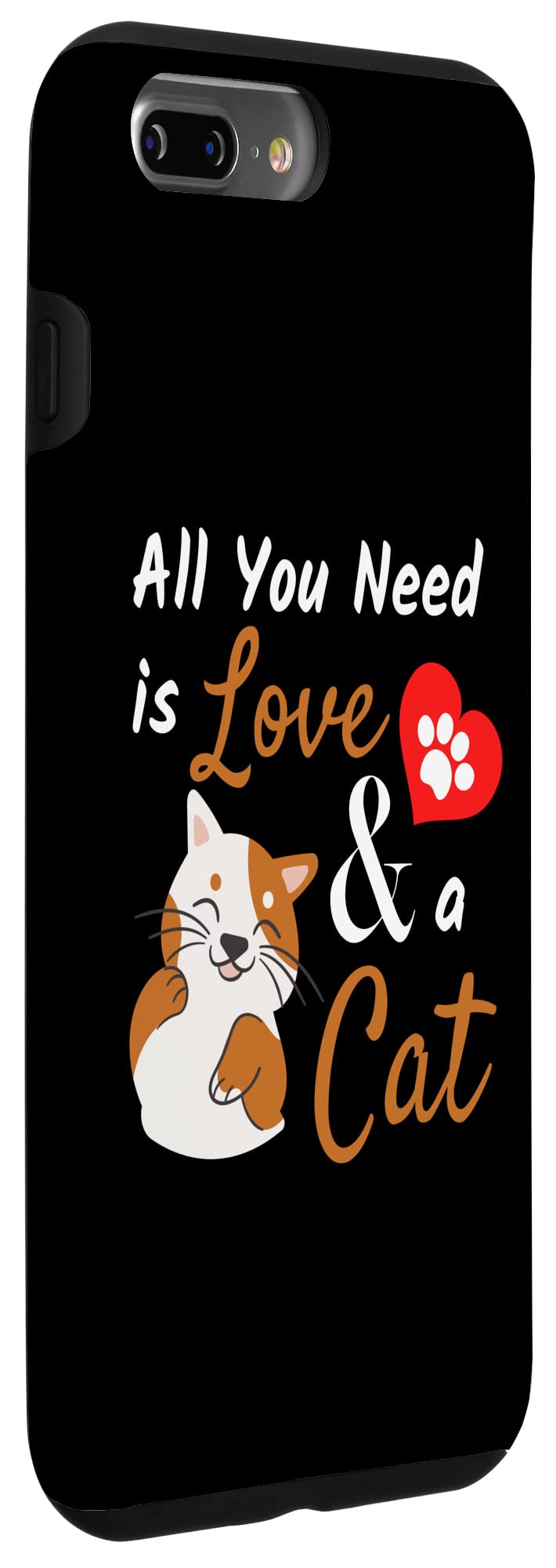 Cat Lover - All You Need is Love and a Cat Cute Slogan Case for iPhone 7 Plus/8 Plus - Image 3
