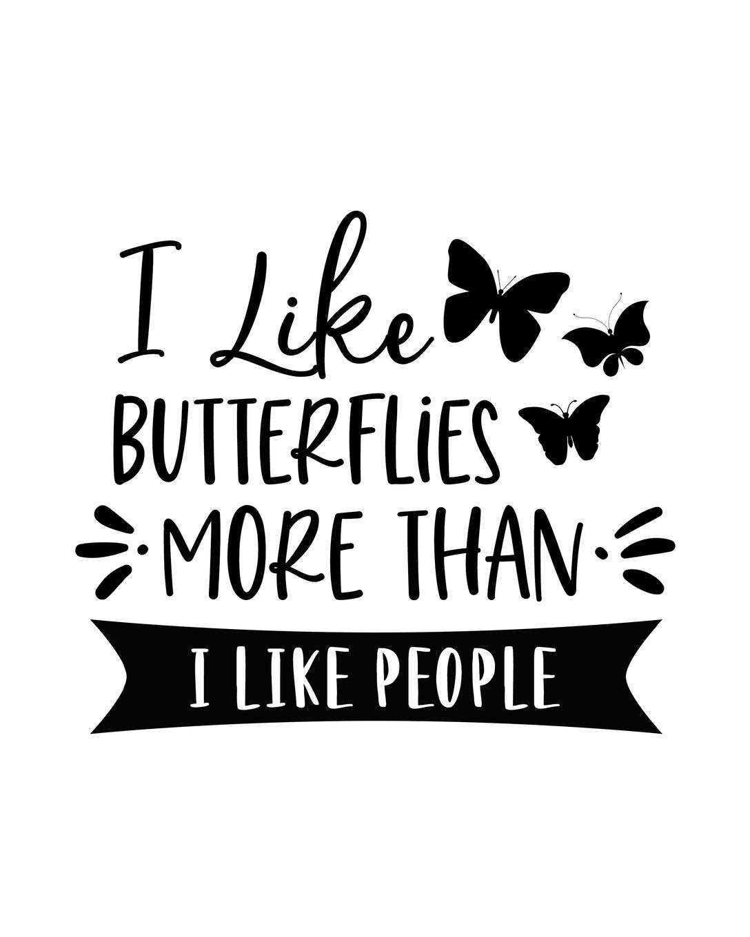 I Like Butterflies More Than I Like People: Butterfly Gift for People Who Love Butterflies - Funny Saying on Cover for Butterfly Lovers - Blank Lined Journal or Notebook