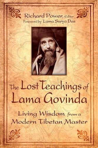 The Lost Teachings of Lama Govinda: Living Wisdom from a Modern Tibetan Master