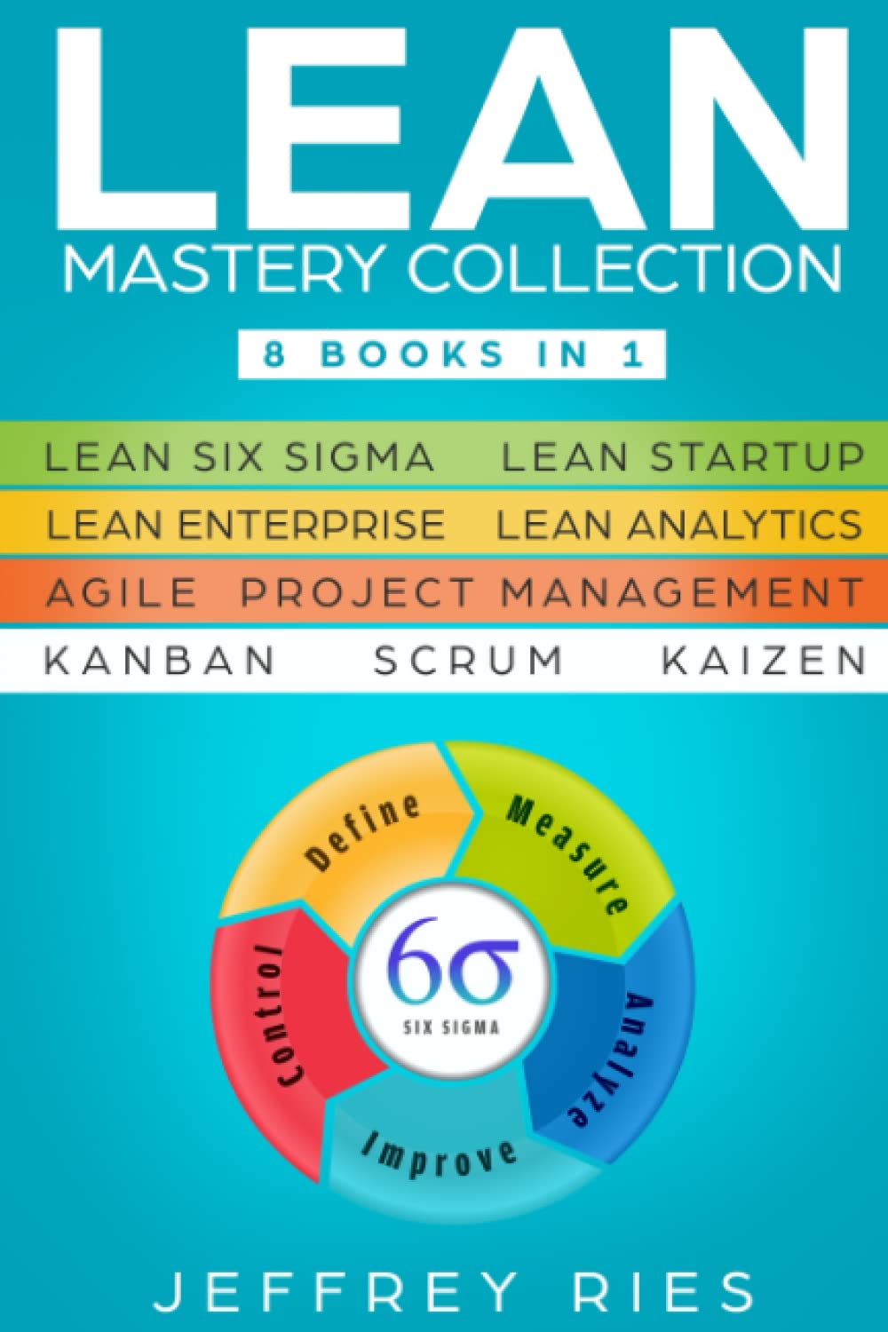 Lean Mastery Collection: 8 Books in 1 - Lean Six Sigma, Lean Startup ...