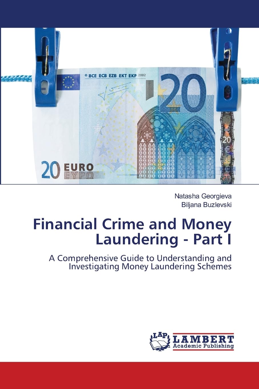 Financial Crime and Money Laundering - Part I: A Comprehensive Guide to Understanding and Investigating Money Laundering Schemes