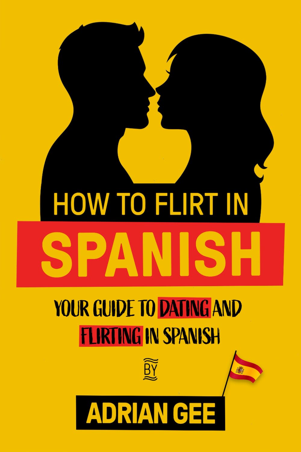 How to Flirt in Spanish: Your Guide to Dating and Flirting in Spanish