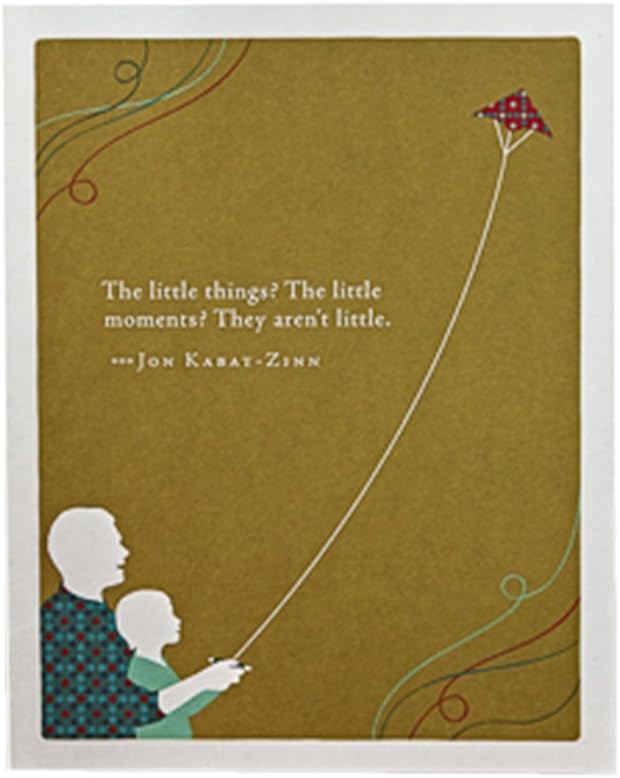 “The Little Things? The Little Moments? They Aren’t Little.” - Jon Kabat-Zinn - Positively Green Father's Day Greeting Card